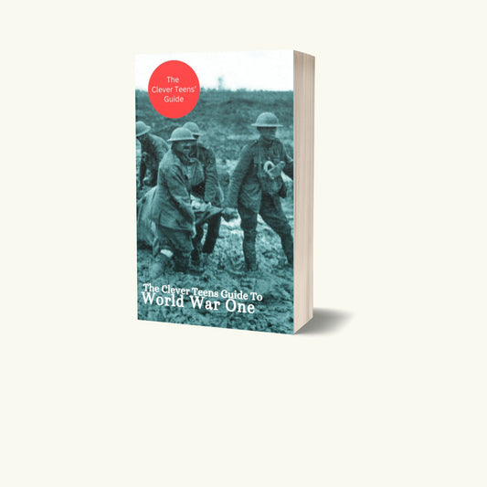 The Clever Teens' Guide to World War One | Paperback